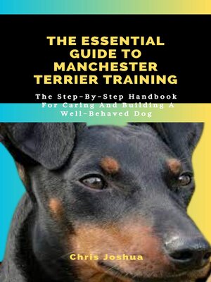 cover image of THE ESSENTIAL GUIDE TO MANCHESTER TERRIER TRAINING